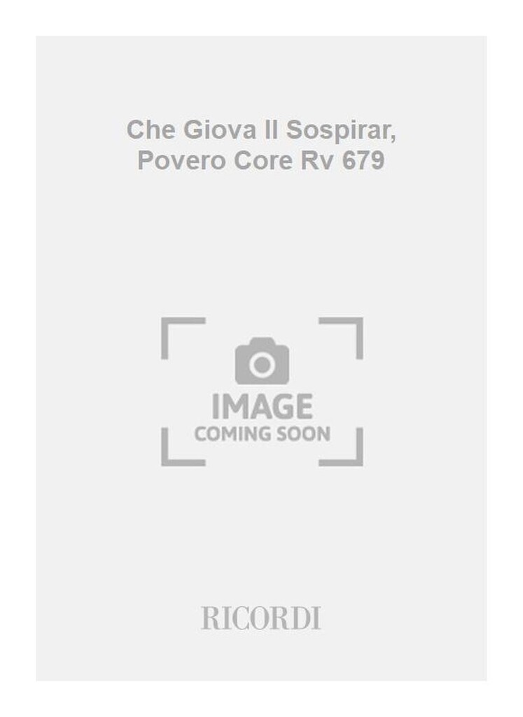 Che Giova Il Sospirar, Povero Core Rv 679